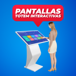 Pantallas TOTEM Interactivas